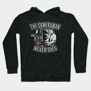 The cameraman never dies Hoodie